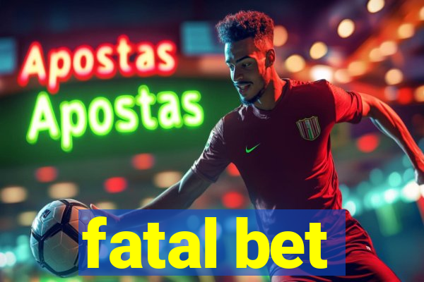 fatal bet
